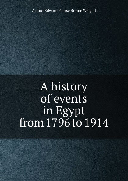 A history of events in Egypt from 1796 to 1914