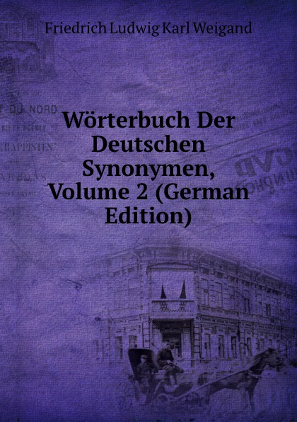 Worterbuch Der Deutschen Synonymen, Volume 2 (German Edition)