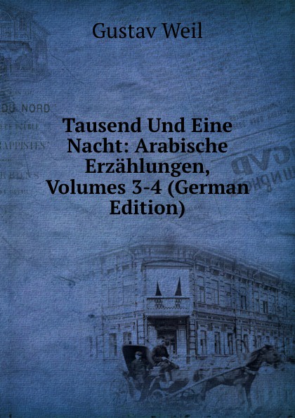 Tausend Und Eine Nacht: Arabische Erzahlungen, Volumes 3-4 (German Edition)