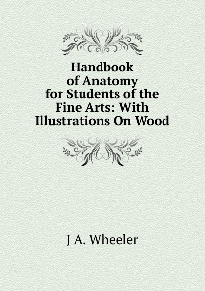 Handbook of Anatomy for Students of the Fine Arts: With Illustrations On Wood