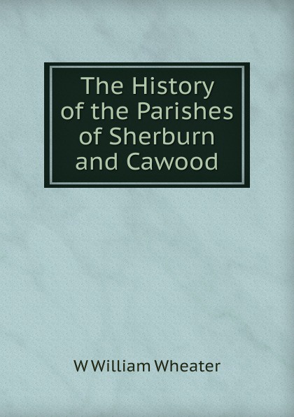 The History of the Parishes of Sherburn and Cawood