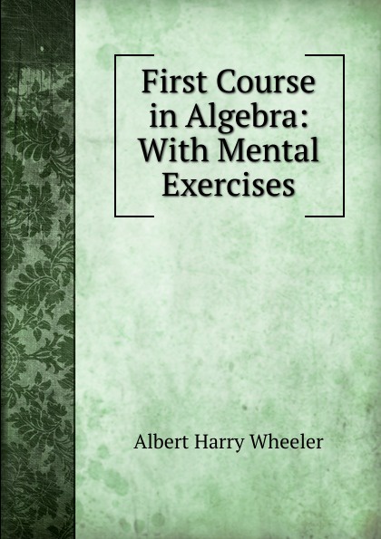 First Course in Algebra: With Mental Exercises