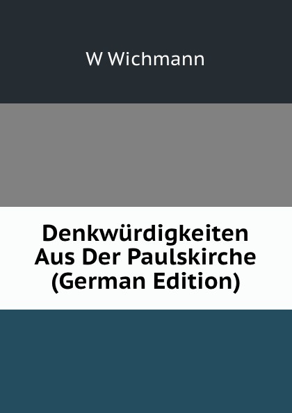 Denkwurdigkeiten Aus Der Paulskirche (German Edition)