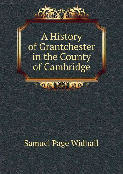 A History of Grantchester in the County of Cambridge