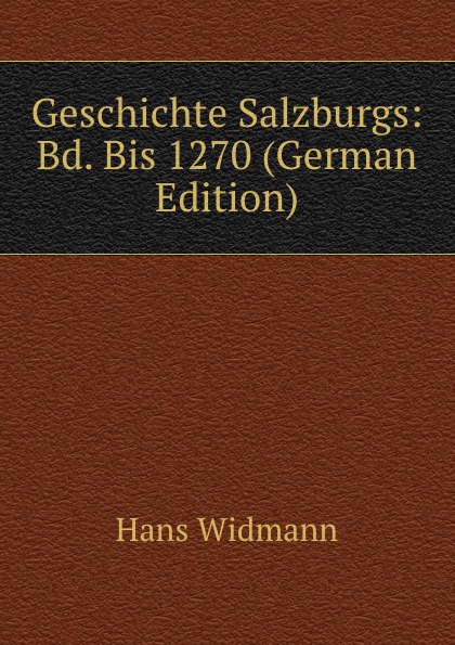 Geschichte Salzburgs: Bd. Bis 1270 (German Edition)