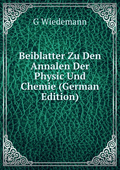 Beiblatter Zu Den Annalen Der Physic Und Chemie (German Edition)