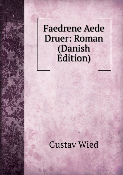 Faedrene Aede Druer: Roman (Danish Edition)