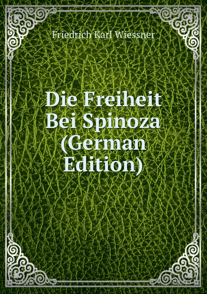 Die Freiheit Bei Spinoza (German Edition)