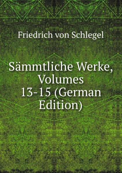 Sammtliche Werke, Volumes 13-15 (German Edition)