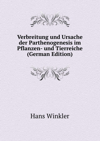 Verbreitung und Ursache der Parthenogenesis im Pflanzen- und Tierreiche (German Edition)