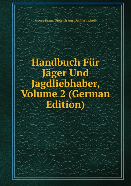 Handbuch Fur Jager Und Jagdliebhaber, Volume 2 (German Edition)