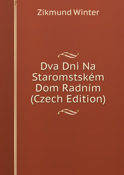 Dva Dni Na Staromstskem Dom Radnim (Czech Edition)