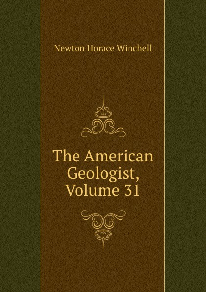 The American Geologist, Volume 31