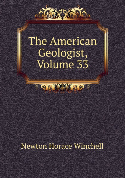 The American Geologist, Volume 33