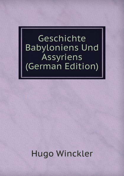 Geschichte Babyloniens Und Assyriens (German Edition)