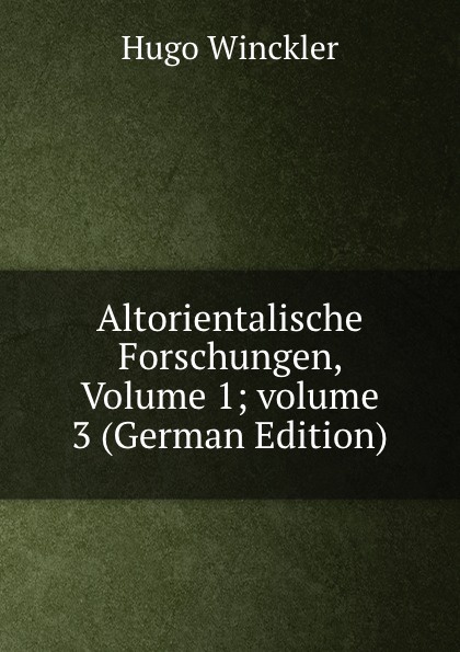 Altorientalische Forschungen, Volume 1;.volume 3 (German Edition)