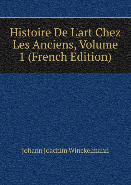 Histoire De L.art Chez Les Anciens, Volume 1 (French Edition)