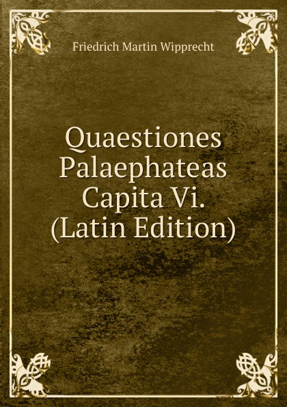 Quaestiones Palaephateas Capita Vi. (Latin Edition)