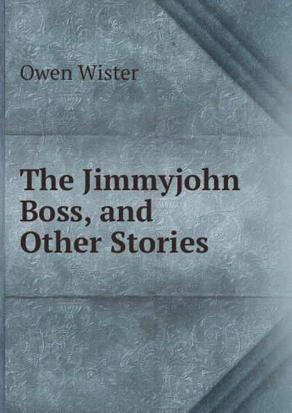 The Jimmyjohn Boss, and Other Stories