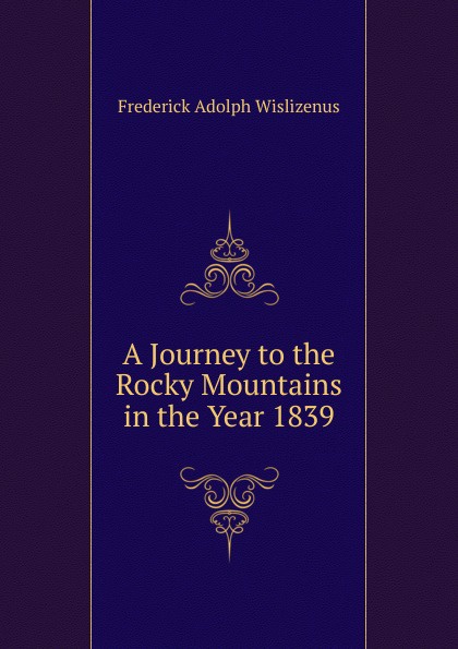 A Journey to the Rocky Mountains in the Year 1839