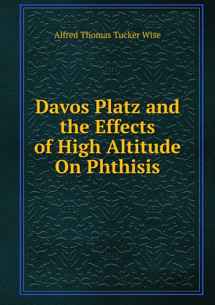 Davos Platz and the Effects of High Altitude On Phthisis