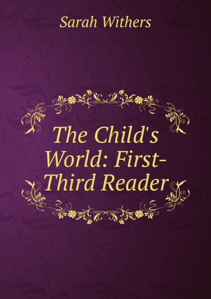 The Child.s World: First-Third Reader