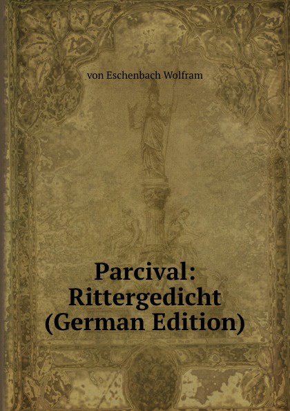Parcival: Rittergedicht (German Edition)