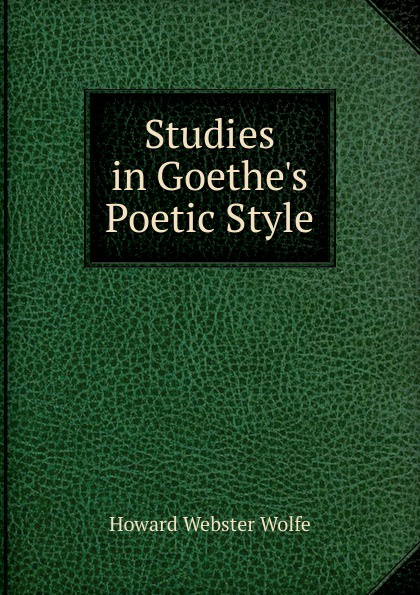 Studies in Goethe.s Poetic Style