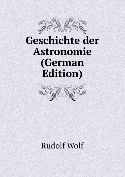 Geschichte der Astronomie (German Edition)