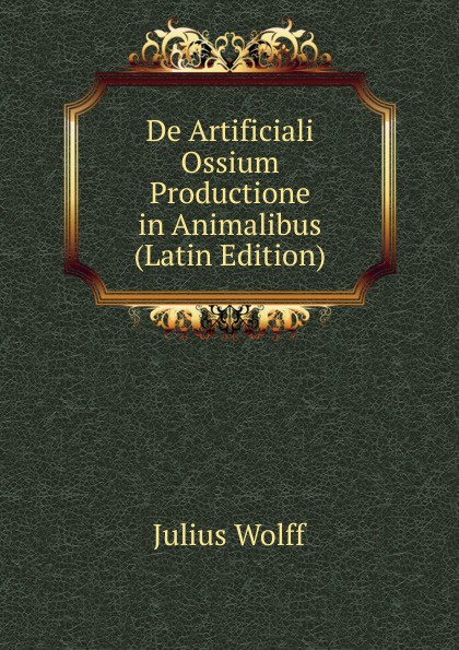 De Artificiali Ossium Productione in Animalibus (Latin Edition)