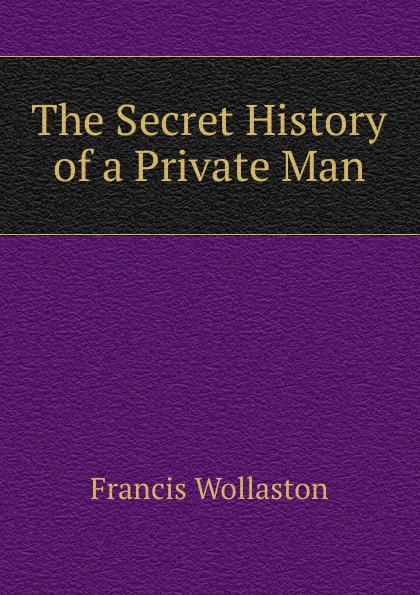 The Secret History of a Private Man