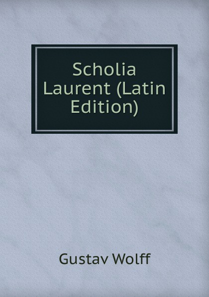 Scholia Laurent (Latin Edition)