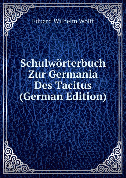 Schulworterbuch Zur Germania Des Tacitus (German Edition)