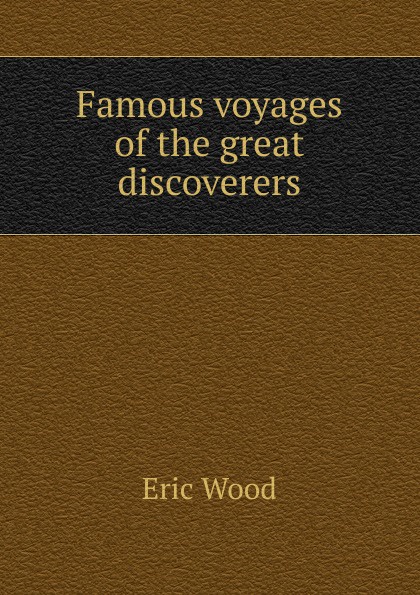 Famous voyages of the great discoverers