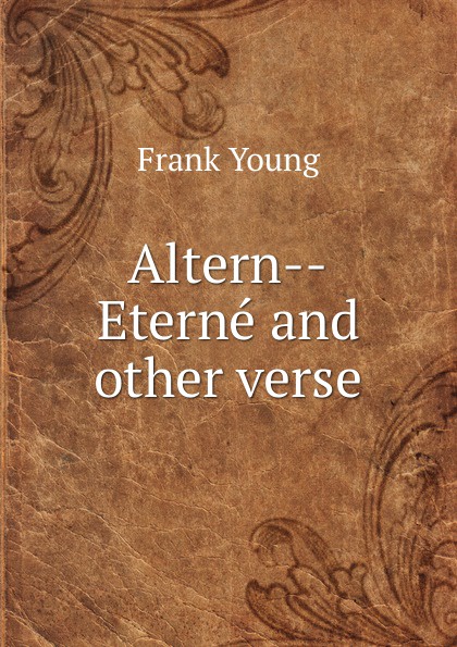 Frank Young Altern--Eterne and other verse ведерко l eterne
