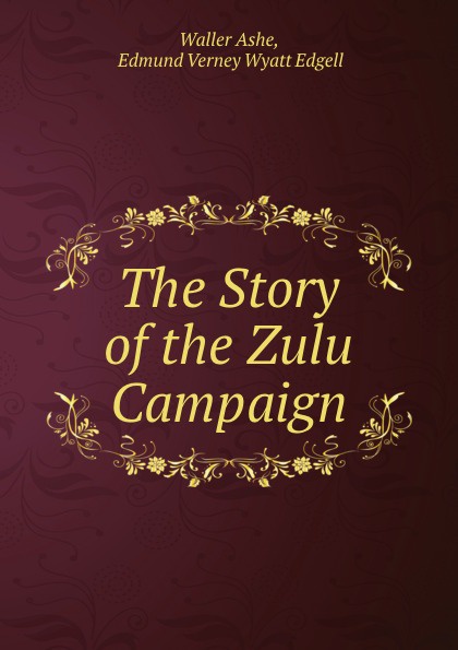 The Story of the Zulu Campaign