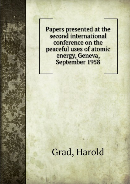 Papers presented at the second international conference on the peaceful uses of atomic energy, Geneva, September 1958