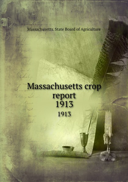 Massachusetts crop report. 1913