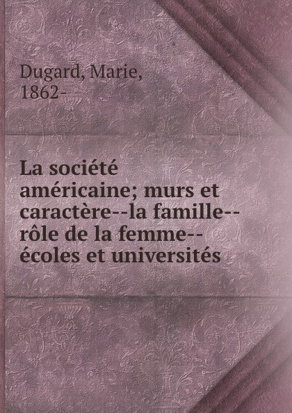 La societe americaine; murs et caractere--la famille--role de la femme--ecoles et universites