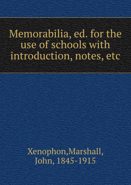 Memorabilia, ed. for the use of schools with introduction, notes, etc