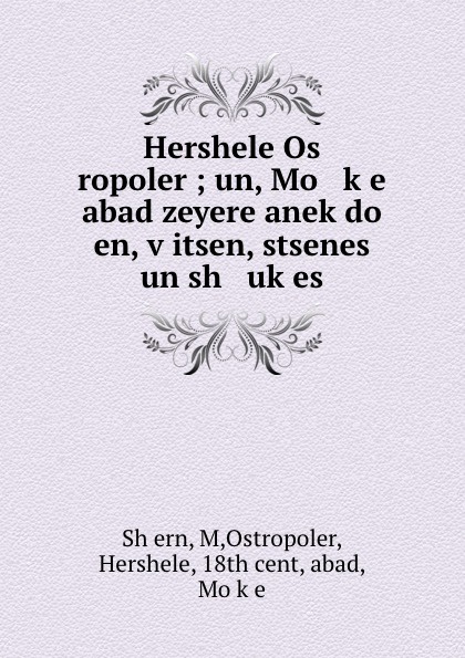 M. Shṭern Hershele Os ropoler ; un, Mo ke abad zeyere anekdo en, vitsen, stsenes un sh ukes цена M. Shṭern Hershele Os ropoler ; un, Mo ke abad zeyere anekdo en, vitsen, stsenes un sh ukes цены онлайн