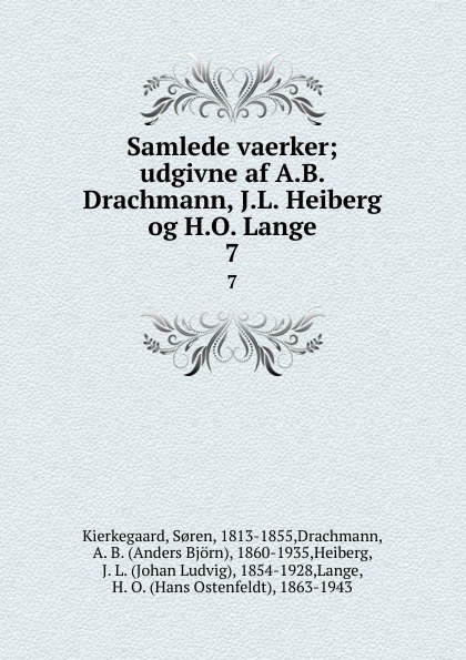 Samlede vaerker; udgivne af A.B. Drachmann, J.L. Heiberg og H.O. Lange. 7