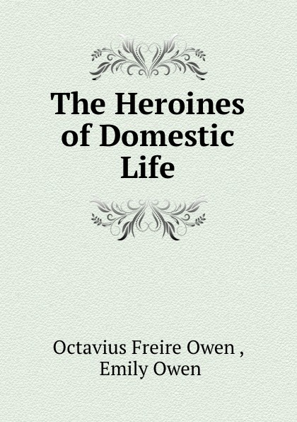 The Heroines of Domestic Life