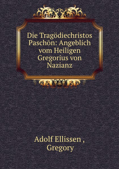 Die Tragodiechristos Paschon: Angeblich vom Heiligen Gregorius von Nazianz