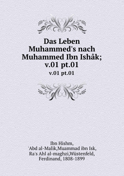 Das Leben Muhammed.s nach Muhammed Ibn Ishak;. v.01 pt.01