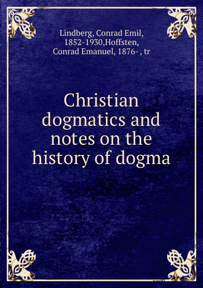 Christian dogmatics and notes on the history of dogma