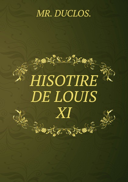 HISOTIRE DE LOUIS XI.