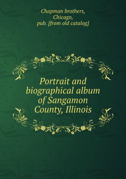 Portrait and biographical album of Sangamon County, Illinois