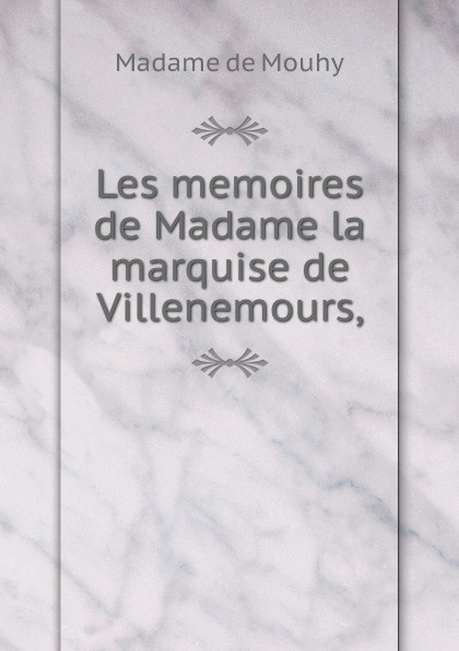 Les memoires de Madame la marquise de Villenemours,