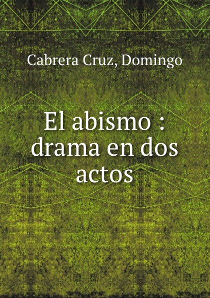 El abismo : drama en dos actos